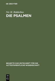 Title: Die Psalmen: Stilistische Verfahren und Aufbau. Mit besonderer Berücksichtigung von Ps. 1-41, Author: Nic H. Ridderbos