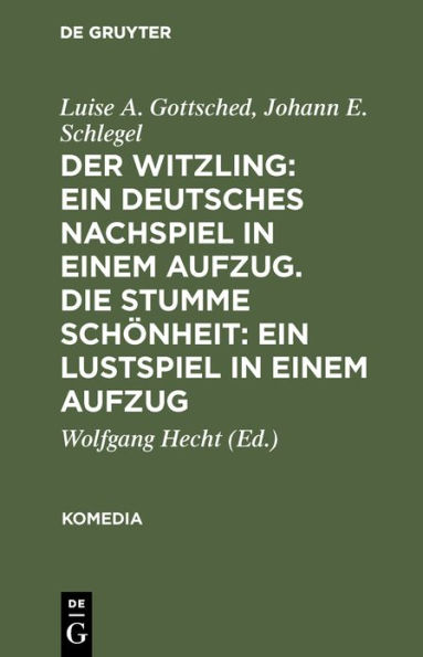 Der Witzling: Ein deutsches Nachspiel in einem Aufzug. Die stumme Schönheit: Ein Lustspiel in einem Aufzug