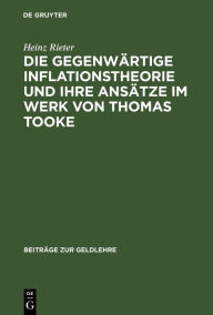 Title: Die gegenwärtige Inflationstheorie und ihre Ansätze im Werk von Thomas Tooke / Edition 1, Author: Heinz Rieter