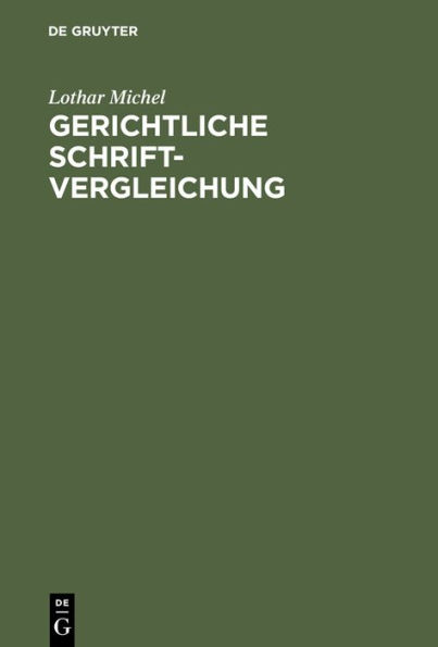 Gerichtliche Schriftvergleichung: Eine Einführung in Grundlagen, Methoden und Praxis