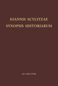 Title: Ioannis Scylitzae, Synopsis Historiarum, Author: Ioannes Thurn