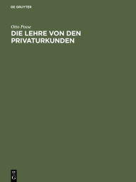 Title: Die Lehre von den Privaturkunden, Author: Otto Posse