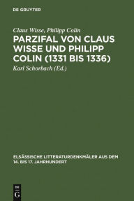 Title: Parzifal von Claus Wisse und Philipp Colin (1331 bis 1336): Eine Ergänzung der Dichtung Wolframs von Eschenbach / Edition 1, Author: Claus Wisse