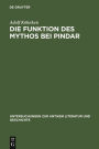 Die Funktion des Mythos bei Pindar: Interpretationen zu sechs Pindargedichten