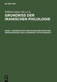 Title: Vorgeschichte der iranischen Sprachen, Awestasprache und Altpersisch, Mittelpersisch / Edition 1, Author: Wilhelm Geiger