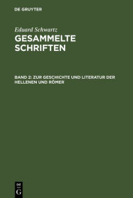 Title: Zur Geschichte und Literatur der Hellenen und Römer, Author: Eduard Schwartz