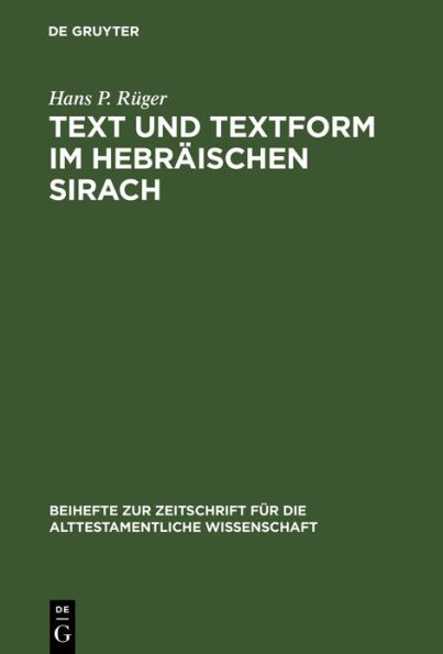 Text und Textform im hebräischen Sirach: Untersuchungen zur Textgeschichte und Textkritik der hebräischen Sirachfragmente aus der Kairoer Geniza