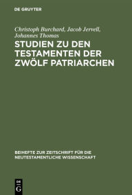 Title: Studien zu den Testamenten der Zwölf Patriarchen, Author: Christoph Burchard