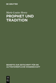 Title: Prophet und Tradition: Versuch einer Problemstellung, Author: Marie-Louise Henry