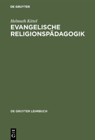 Title: Evangelische Religionspädagogik, Author: Helmuth Kittel