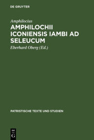 Title: Amphilochii Iconiensis Iambi ad seleucum, Author: Amphilocius