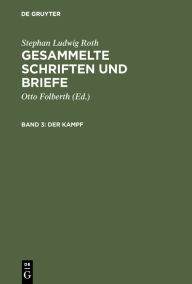 Title: Der Kampf: Die Mediascher Zeit 1821-1836, Author: Stephan Ludwig Roth