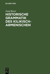 Title: Historische Grammatik des Kilikisch-Armenischen, Author: Josef Karst