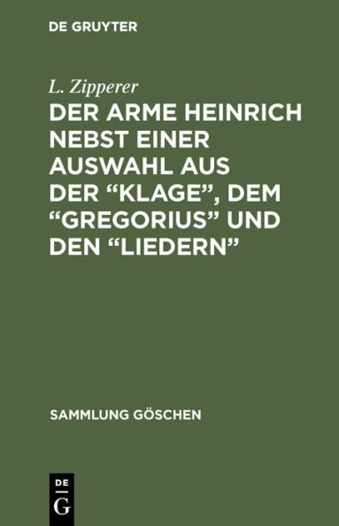 Der arme Heinrich nebst einer Auswahl aus der "Klage", dem "Gregorius" und den "Liedern": Mit einem Wörterverzeichnis