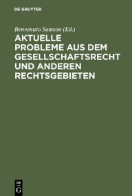 Title: Aktuelle Probleme aus dem Gesellschaftsrecht und anderen Rechtsgebieten: Festschrift für Walter Schmidt zum 70. Geburtstag am 18.12.1959, Author: Benvenuto Samson