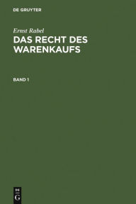 Title: Ernst Rabel: Das Recht des Warenkaufs. Band 1 / Edition 1, Author: Ernst Rabel