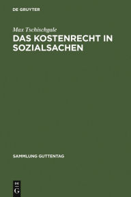 Title: Das Kostenrecht in Sozialsachen: systematische Darstellung und Anleitung für die Praxis, Author: Max Tschischgale