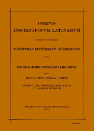 Title: Corpus inscriptionum Latinarum. Vol IV: Inscriptiones parietariae Pompeianae Herculanenses Stabianae. Suppl: Inscriptionum parietariarum Pompeianarum supplementum. Pars III: Inscriptiones Pompeianae Herculanenses parietariae et vasorum fictilium. 1. Liefe / Edition 1, Author: Matteo Della Corte