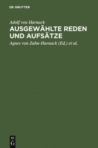 Title: Ausgewählte Reden und Aufsätze, Author: Adolf von Harnack