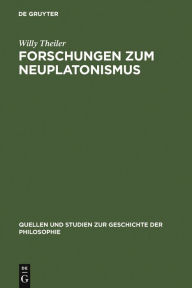 Title: Forschungen zum Neuplatonismus, Author: Willy Theiler