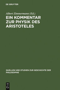 Title: Ein Kommentar zur Physik des Aristoteles: Aus der Pariser Artistenfakultät um 1273, Author: Albert Zimmermann