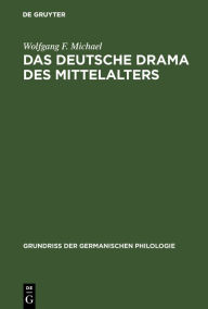 Title: Das Deutsche Drama Des Mittelalters, Author: Wolfgang F. Michael