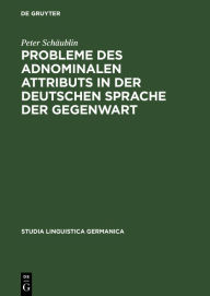 Title: Probleme des adnominalen Attributs in der deutschen Sprache der Gegenwart: Morpho-syntaktische und semantische Untersuchungen, Author: Peter Schäublin