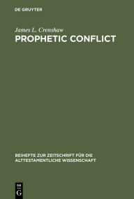 Title: Prophetic Conflict: Its Effect Upon Israelite Religion, Author: James L. Crenshaw