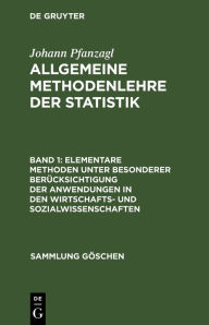 Title: Elementare Methoden unter besonderer Berücksichtigung der Anwendungen in den Wirtschafts- und Sozialwissenschaften, Author: Johann Pfanzagl