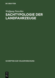 Title: Sachtypologie der Landfahrzeuge: Ein Beitrag zu ihrer Entstehung, Entwicklung und Verbreitung, Author: Wolfgang Putschke