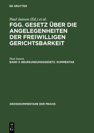 Title: Beurkundungsgesetz. Kommentar: (Sonderausgabe aus Jansen, Freiwillige Gerichtsbarkeit, 2. Auflage, Band 3), Author: Paul Jansen