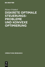 Title: Diskrete optimale Steuerungsprobleme und konvexe Optimierung, Author: Heiner Fränkel