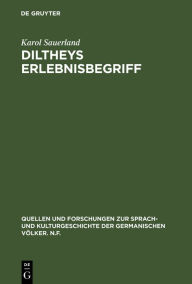 Title: Diltheys Erlebnisbegriff: Entstehung, Glanzzeit und Verkümmerung eines literaturhistorischen Begriffs / Edition 1, Author: Karol Sauerland