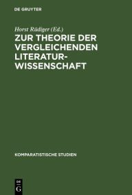 Title: Zur Theorie der vergleichenden Literaturwissenschaft / Edition 1, Author: Horst Rüdiger