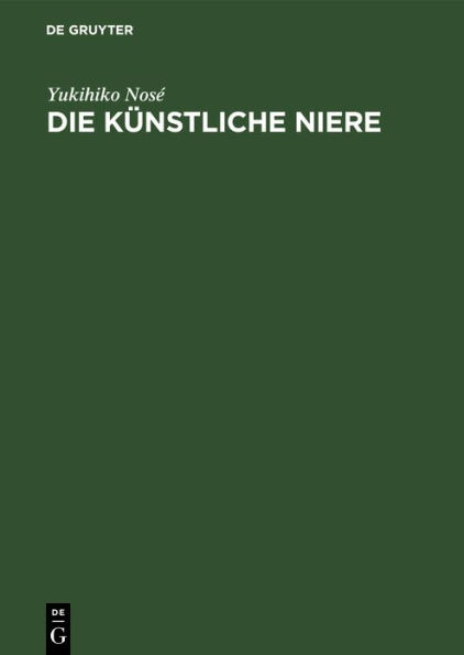 Die künstliche Niere: Ein Leitfaden für Ärzte, Krankenpflegepersonal und Patienten