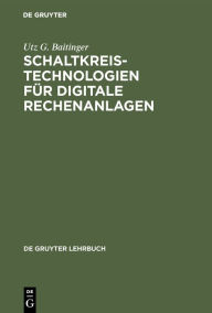 Title: Schaltkreistechnologien für digitale Rechenanlagen, Author: Utz G. Baitinger