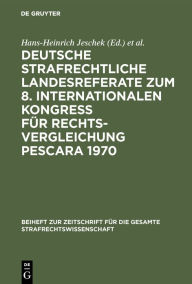 Title: Deutsche strafrechtliche Landesreferate zum 8. Internationalen Kongreß für Rechtsvergleichung Pescara 1970, Author: Hans-Heinrich Jeschek