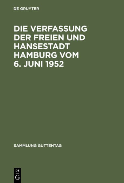 Die Verfassung der Freien und Hansestadt Hamburg vom 6. Juni 1952: Kommentar nebst Bürgerschaftswahlgesetz, Geschäftsordnung der Bürgerschaft, Senatsgesetz, Geschäftsordnung des Senats, Gesetz über das Hamburgische Verfassungsgericht, Richterwahlbestimmun