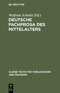 Title: Deutsche Fachprosa des Mittelalters: Ausgewählte Texte, Author: Wolfram Schmitt