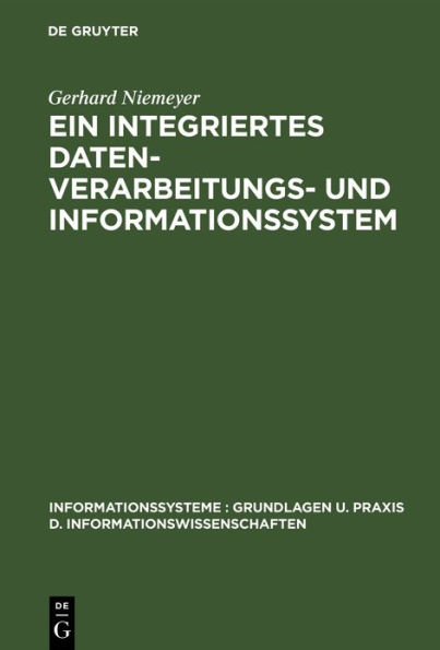 Ein integriertes Datenverarbeitungs- und Informationssystem: Mit Programmen für einen Modellbetrieb / Edition 1