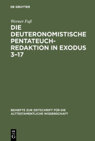 Title: Die deuteronomistische Pentateuchredaktion in Exodus 3-17, Author: Werner Fuß