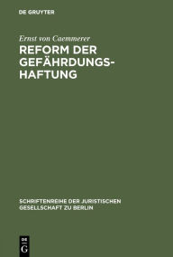 Title: Reform der Gefährdungshaftung: Vortrag gehalten vor der Berliner Juristischen Gesellschaft am 20. November 1970, Author: Ernst von Caemmerer
