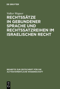 Title: Rechtssätze in gebundener Sprache und Rechtssatzreihen im israelischen Recht: Ein Beitrag zur Gattungsforschung, Author: Volker Wagner