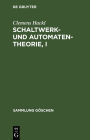 Schaltwerk- und Automatentheorie, I