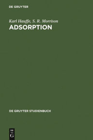 Title: Adsorption: Eine Einführung in die Probleme der Adsorption, Author: Karl Hauffe