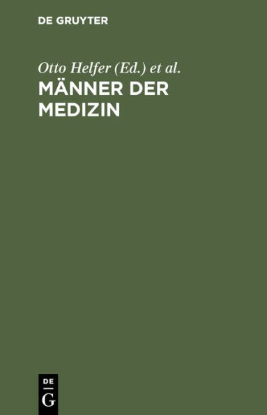 Männer der Medizin: Illustrierte Kurzbiographien