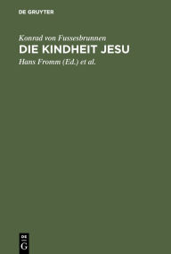 Title: Die Kindheit Jesu: Kritische Ausgabe, Author: Konrad von Fussesbrunnen