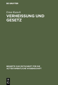 Title: Verheißung und Gesetz: Untersuchungen zum sogenannten »Bund« im Alten Testament, Author: Ernst Kutsch