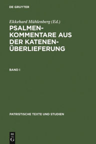 Title: Psalmenkommentare aus der Katenenüberlieferung. Band I, Author: Ekkehard Mühlenberg