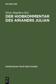 Title: Der Hiobkommentar des Arianers Julian, Author: Dieter Hagedorn